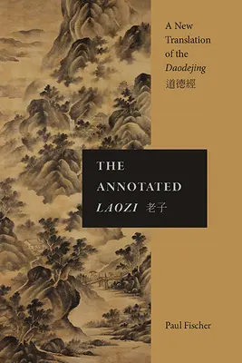 Der kommentierte Laozi: Eine neue Übersetzung des Daodejing - The Annotated Laozi: A New Translation of the Daodejing