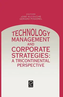 Technologiemanagement und Unternehmensstrategien: Eine trikontinentale Perspektive - Technology Management and Corporate Strategies: A Tricontinental Perspective
