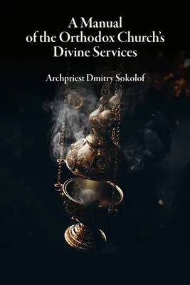 Ein Handbuch der Gottesdienste der Orthodoxen Kirche - A Manual of the Orthodox Church's Divine Services