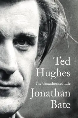 Ted Hughes: Das unerlaubte Leben - Ted Hughes: The Unauthorised Life