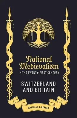 Nationaler Mediävismus im einundzwanzigsten Jahrhundert: Die Schweiz und Großbritannien - National Medievalism in the Twenty-First Century: Switzerland and Britain