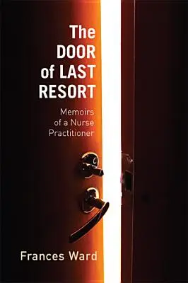 Die Tür der letzten Zuflucht: Memoiren einer Krankenschwester - The Door of Last Resort: Memoirs of a Nurse Practitioner