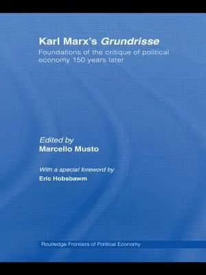 Karl Marx' Grundrisse: Grundlagen der Kritik der politischen Ökonomie 150 Jahre später - Karl Marx's Grundrisse: Foundations of the Critique of Political Economy 150 Years Later