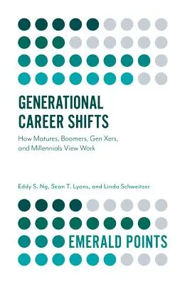 Generationelle Karriereverschiebungen: Wie Ältere, Boomer, Generation X und Millennials die Arbeit sehen - Generational Career Shifts: How Matures, Boomers, Gen Xers, and Millennials View Work