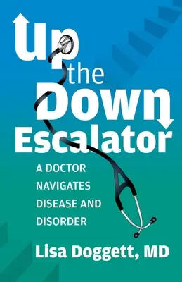 Auf der Rolltreppe nach unten: Medizin, Mutterschaft und Multiple Sklerose - Up the Down Escalator: Medicine, Motherhood, and Multiple Sclerosis