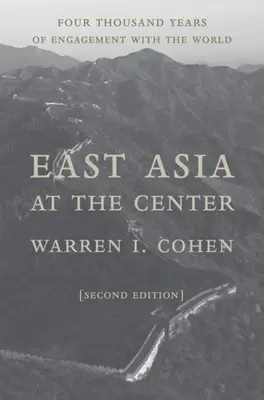 Ostasien im Zentrum: Vier Jahrtausende des Engagements in der Welt - East Asia at the Center: Four Thousand Years of Engagement with the World