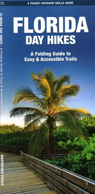 Florida Tageswanderungen: Ein Faltführer für leichte und zugängliche Wanderwege - Florida Day Hikes: A Folding Guide to Easy & Accessible Trails