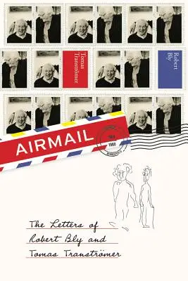 Luftpost: Die Briefe von Robert Bly und Tomas Transtromer - Airmail: The Letters of Robert Bly and Tomas Transtromer