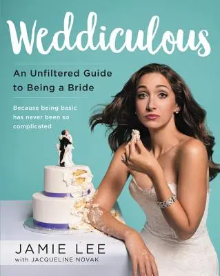 Lächerlich verheiratet: Ein ungefilterter Leitfaden zum Brautsein - Weddiculous: An Unfiltered Guide to Being a Bride