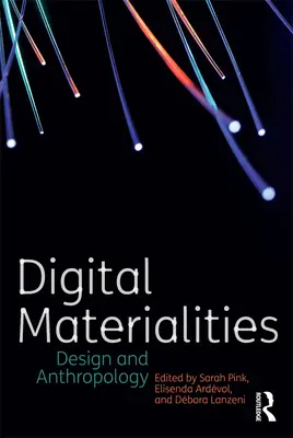 Digitale Materialitäten: Design und Anthropologie - Digital Materialities: Design and Anthropology