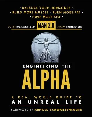 Der Mensch 2.0: Die Entwicklung des Alphas: Ein realer Leitfaden für ein unwirkliches Leben - Man 2.0: Engineering the Alpha: A Real World Guide to an Unreal Life