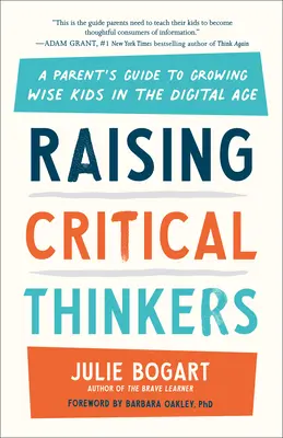 Kritische Denker erziehen: Ein Leitfaden für Eltern zur Erziehung kluger Kinder im digitalen Zeitalter - Raising Critical Thinkers: A Parent's Guide to Growing Wise Kids in the Digital Age