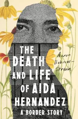 Der Tod und das Leben von Aida Hernandez: Eine Grenzgeschichte - The Death and Life of Aida Hernandez: A Border Story