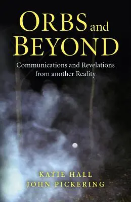 Orbs and Beyond: Kommunikationen und Offenbarungen aus einer anderen Realität - Orbs and Beyond: Communications and Revelations from Another Reality