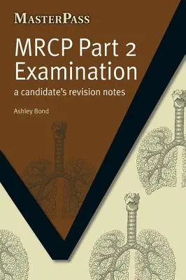 MRCP-Prüfung Teil 2: A Candidate's Revision Notes - MRCP Part 2 Examination: A Candidate's Revision Notes