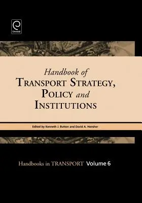 Handbuch der Verkehrsstrategie, -politik und -institutionen - Handbook of Transport Strategy, Policy and Institutions