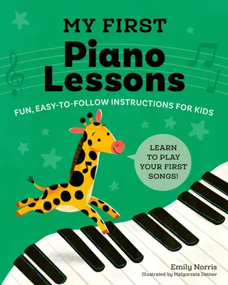 Meine ersten Klavierstunden: Lustige, leicht verständliche Anleitungen für Kinder - My First Piano Lessons: Fun, Easy-To-Follow Instructions for Kids