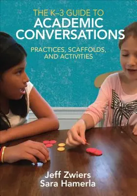 Der K-3 Leitfaden für akademische Konversationen: Praktiken, Gerüste und Aktivitäten - The K-3 Guide to Academic Conversations: Practices, Scaffolds, and Activities