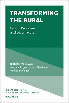 Die Transformation des ländlichen Raums: Globale Prozesse und lokale Zukünfte - Transforming the Rural: Global Processes and Local Futures