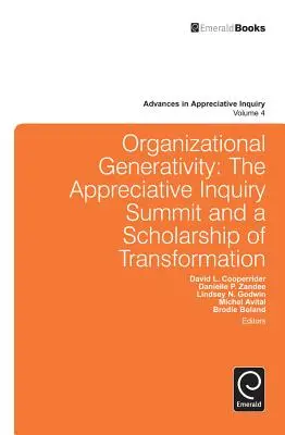 Organisatorische Generativität: Der Appreciate Inquiry Summit und eine Gelehrsamkeit der Transformation - Organizational Generativity: The Appreciate Inquiry Summit and a Scholarship of Transformation