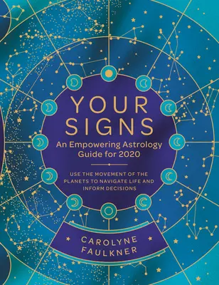 Deine Zeichen: Ein kraftvoller Astrologie-Leitfaden für 2020: Nutzen Sie die Bewegung der Planeten, um Ihr Leben zu lenken und Entscheidungen zu treffen - Your Signs: An Empowering Astrology Guide for 2020: Use the Movement of the Planets to Navigate Life and Inform Decisions