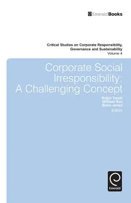 Soziale Unverantwortlichkeit von Unternehmen: Ein herausforderndes Konzept - Corporate Social Irresponsibility: A Challenging Concept