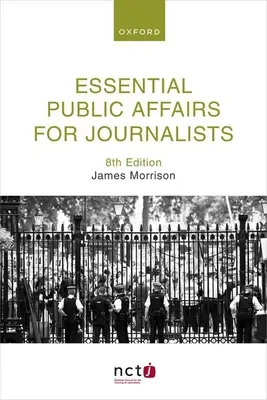 Essential Public Affairs für Journalisten 8. Auflage - Essential Public Affairs for Journalists 8th Edition