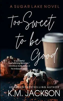 Zu süß, um gut zu sein - Too Sweet To Be Good