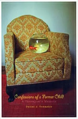 Bekenntnisse eines ehemaligen Kindes: Die Memoiren eines Therapeuten - Confessions of a Former Child: A Therapist's Memoir