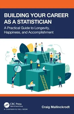 Ihre Karriere als Statistiker aufbauen: Ein praktischer Leitfaden für Langlebigkeit, Glück und Erfolg - Building Your Career as a Statistician: A Practical Guide to Longevity, Happiness, and Accomplishment