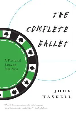 Das komplette Ballett: Ein fiktionaler Essay in fünf Akten - The Complete Ballet: A Fictional Essay in Five Acts