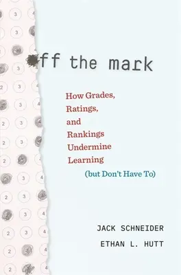 Abseits der Norm: Wie Noten, Bewertungen und Rankings das Lernen untergraben (aber nicht müssen) - Off the Mark: How Grades, Ratings, and Rankings Undermine Learning (But Don't Have To)