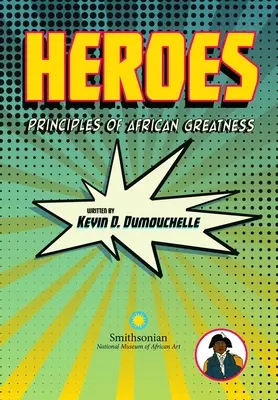 Helden: Prinzipien der afrikanischen Größe - Heroes: Principles of African Greatness