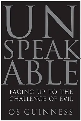 Unaussprechlich: Sich der Herausforderung des Bösen stellen - Unspeakable: Facing Up to the Challenge of Evil