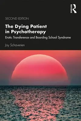 Der sterbende Patient in der Psychotherapie: Erotische Übertragung und Internatssyndrom - The Dying Patient in Psychotherapy: Erotic Transference and Boarding School Syndrome