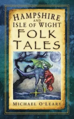Volkserzählungen aus Hampshire und der Isle of Wight - Hampshire and Isle of Wight Folk Tales