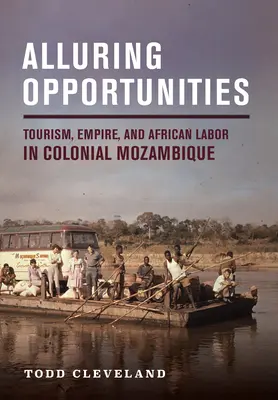 Verlockende Möglichkeiten: Tourismus, Imperium und afrikanische Arbeit im kolonialen Mosambik - Alluring Opportunities: Tourism, Empire, and African Labor in Colonial Mozambique