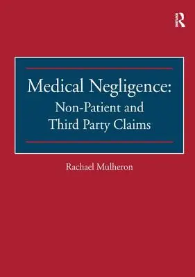 Medizinische Fahrlässigkeit: Ansprüche von Nicht-Patienten und Dritten - Medical Negligence: Non-Patient and Third Party Claims