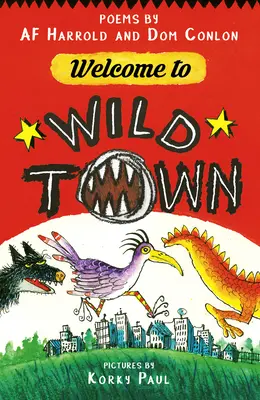 Willkommen in der wilden Stadt: Gedichte von AF Harrold und Dom Conlon - Welcome to Wild Town: Poems by AF Harrold and Dom Conlon