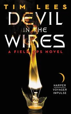 Der Teufel in den Drähten: Ein Field Ops-Roman - Devil in the Wires: A Field Ops Novel