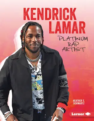 Kendrick Lamar: Platin-Rap-Künstler - Kendrick Lamar: Platinum Rap Artist