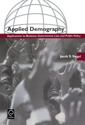 Angewandte Demographie: Anwendungen für Wirtschaft, Regierung, Recht und öffentliche Ordnung - Applied Demography: Applications to Business, Government, Law and Public Policy