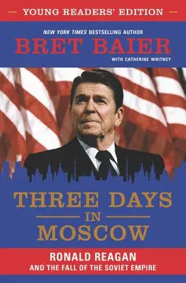 Drei Tage in Moskau: Ronald Reagan und der Untergang des Sowjetimperiums - Three Days in Moscow: Ronald Reagan and the Fall of the Soviet Empire