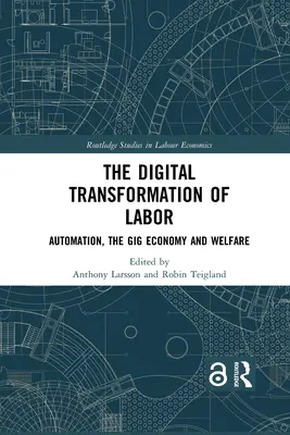 Die digitale Transformation der Arbeit: Automatisierung, die Gig Economy und Wohlfahrt - The Digital Transformation of Labor: Automation, the Gig Economy and Welfare