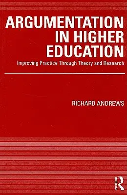 Argumentation in der Hochschulbildung: Verbesserung der Praxis durch Theorie und Forschung - Argumentation in Higher Education: Improving Practice Through Theory and Research