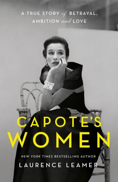 Capotes Frauen - Eine wahre Geschichte von Liebe, Ehrgeiz und Verrat - Capote's Women - A True Story of Love, Ambition and Betrayal