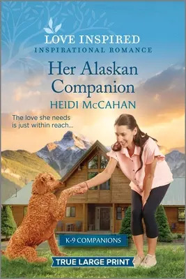 Ihr Gefährte aus Alaska: Ein erhebender, inspirierender Liebesroman - Her Alaskan Companion: An Uplifting Inspirational Romance