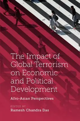 Die Auswirkungen des globalen Terrorismus auf die wirtschaftliche und politische Entwicklung: Afro-asiatische Perspektiven - The Impact of Global Terrorism on Economic and Political Development: Afro-Asian Perspectives