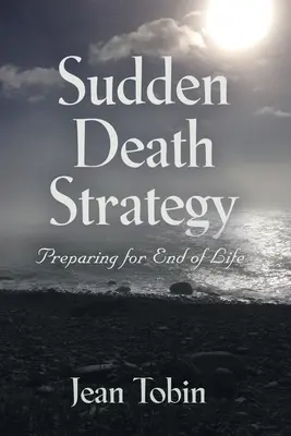 Strategie für den plötzlichen Tod: Vorbereitungen für das Lebensende - Sudden Death Strategy: Preparing for End of Life