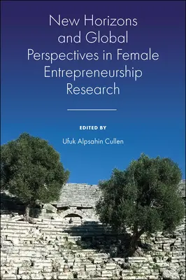 Neue Horizonte und globale Perspektiven in der Forschung zum weiblichen Unternehmertum - New Horizons and Global Perspectives in Female Entrepreneurship Research